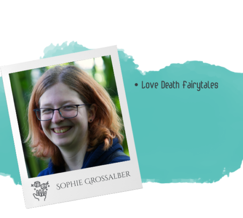Sophie Grossalber hat mitgewirkt an: • Love Death Fairytales