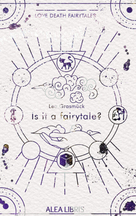 »Is it a fairytale? – Love Death Fairytales« – Lea Grasmück