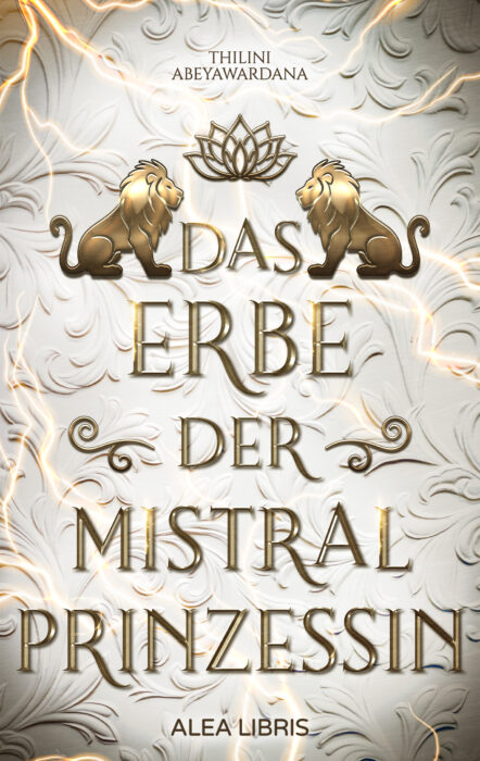 »Das Erbe der Mistralprinzessin« - Thilini Abeyawardana